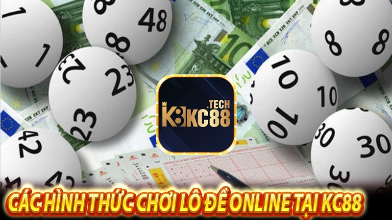 Các hình thức chơi lô đề online tại KC88