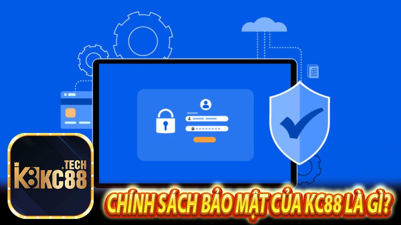 Chính sách bảo mật của KC88 là gì?