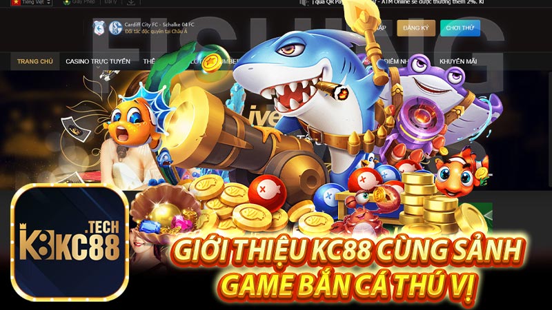 Giới thiệu kc88 cùng sảnh game bắn cá thú vị 