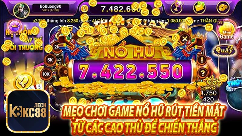 Mẹo chơi game nổ hũ rút tiền mặt từ các cao thủ để chiến thắng