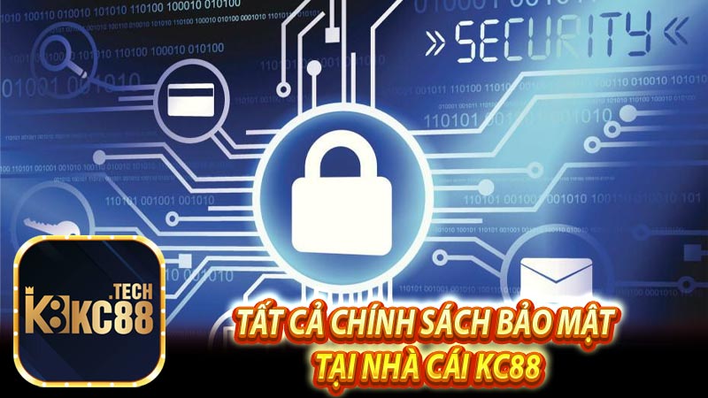 Tất cả chính sách bảo mật tại nhà cái KC88